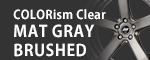 COLORism Clear -MAT GRAY BRUSHED-